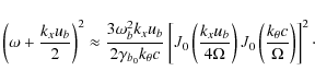 \begin{displaymath}
\left(\omega + \frac{k_xu_{b}}{2}\right)^2 \approx
\frac{3\o...
...ght)J_{0}\left(\frac{k_{\theta}c}{\Omega}\right)\right]^2\cdot
\end{displaymath}
