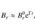 \begin{eqnarray*}
B_{r}\approx B^0_r {\rm e}^{\Gamma t},
\end{eqnarray*}