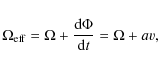 \begin{displaymath}
\Omega_{\rm eff} = \Omega + \frac{{\rm d}\Phi}{{\rm d}t} =\Omega + av,
\end{displaymath}