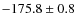 $-175.8\pm0.8$