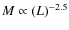 $M \propto (L)^{-2.5}$