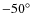 $- 50^\circ$