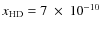 $x_{\rm HD}= 7~\times~10^{-10}$