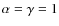 $\alpha=\gamma=1$