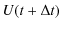 $\displaystyle %
U(t+\Delta t)$