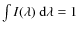 $\int I(\lambda)~{\rm d}\lambda = 1$