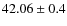 $42.06 \pm 0.4$