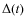 $\Delta(t)$