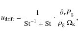 \begin{displaymath}u_{\rm drift} = \frac{1}{\ensuremath{{\rm St}}\xspace^{-1}+\e...
...ac{ \partial_{r}{P_{\rm g}}}{\rho_
{\rm g} \: \Omega_{\rm k}},
\end{displaymath}