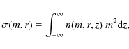 \begin{displaymath}\sigma(m,r) \equiv \int_{-\infty}^{\infty} n(m,r,z) ~ m^2 \ensuremath{{\rm d}} z,
\end{displaymath}
