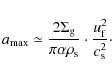 \begin{displaymath}a_{\rm max} \simeq \frac{2\Sigma_{\rm g} }{\pi \alpha \rho_{\...
...\cdot \frac{\ensuremath{u_{\rm f}}\xspace^2}{c_{\rm s}^2}\cdot
\end{displaymath}