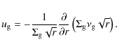 \begin{displaymath}u_{\rm g} = - \frac{1}{\Sigma_{\rm g}\sqrt{r}} \frac{\partial}{\partial r} \left( \Sigma_{\rm g} \nu_{\rm g} \sqrt{r} \right).
\end{displaymath}