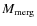 $M_{\rm merg}$