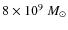 $8 \times 10^9~M_{\odot}$