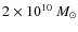 $2 \times 10^{10}~M_{\odot}$