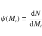 \begin{eqnarray*}\psi(M_i) \equiv \frac{{\rm d}N}{{\rm d}M_i}
\end{eqnarray*}