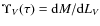 $\Upsilon_V(\tau) = {\rm d}M/{\rm d}L_V$