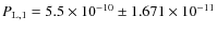 $P_{{\rm L}, 1} = 5.5 \times 10^{-10} \pm 1.671 \times 10^{-11}$