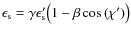 $\epsilon_{\rm s} = \gamma \epsilon'_{\rm s} \bigl(1 - \beta \cos{(\chi')} \bigr)$