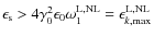 $\epsilon_{\rm s} > 4 \gamma_0^2 \epsilon_0 \omega_1^{\rm L, NL} = \epsilon_{k, {\rm max}}^{\rm L, NL}$