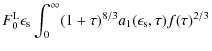 $\displaystyle F^{\rm L}_0 \epsilon_{\rm s} \int_0^{\infty} (1 + \tau)^{8/3} a_1(\epsilon_{\rm s}, \tau) f(\tau)^{2/3}$
