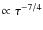$\propto \tau^{-7/4}$