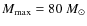 $M_{\max}=80 ~M_{\odot}$