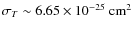 $\sigma_T\sim6.65 \times 10^{-25} ~\rm cm^2$