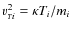 $v_{{\scriptscriptstyle T}i}^2=\kappa T_i/m_i$