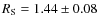 $R_{\rm S} = 1.44 \pm 0.08 $