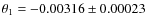 $\theta_1 = -0.00316 \pm 0.00023 $