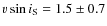 $v\sin i_{\rm S} = 1.5 \pm 0.7$