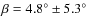 $\beta = 4.8^\circ\pm 5.3^\circ$