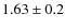 $1.63 \pm 0.2$