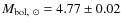 $M_{\rm bol,~\odot}= 4.77\pm0.02$