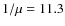 $1/\mu = 11.3$
