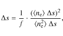 \begin{displaymath}%
\Delta s = \frac1f \cdot \frac{(\ensuremath{\langle \ensure...
...math{\langle \ensuremath{n_{{\rm e}}}^2 \rangle} ~
\Delta s},
\end{displaymath}