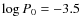 $\log P_0 = -3.5$