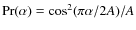 $\Pr(\alpha) = \cos^2 (\pi \alpha / 2A) / A$