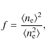 \begin{displaymath}%
f = \frac{\ensuremath{\langle \ensuremath{n_{{\rm e}}}\rang...
...2}{\ensuremath{\langle \ensuremath{n_{{\rm e}}}^2 \rangle} },
\end{displaymath}