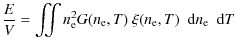 $\displaystyle \frac E V = \iint \ensuremath{n_{{\rm e}}} ^2 G(\ensuremath{n_{{\...
... e}}} ,T) \; \ensuremath~{\rm d}\ensuremath{n_{{\rm e}}}\; \ensuremath~{\rm d}T$