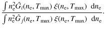 $\displaystyle \frac{ \int \ensuremath{n_{{\rm e}}} ^2 \hat G_i (\ensuremath{n_{...
...nsuremath{_{{\rm max}}} )
\; \ensuremath~{\rm d}\ensuremath{n_{{\rm e}}} }\cdot$