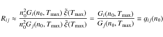 \begin{displaymath}%
R_{ij} \approx \frac{n_0^2 G_i (n_0, T\ensuremath{_{{\rm ma...
...}{G_j (n_0,
T\ensuremath{_{{\rm max}}} )} \equiv g_{ij}(n_0)
\end{displaymath}