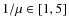 $1/\mu \in [1,5]$