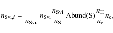 \begin{displaymath}%
\ensuremath{n_{{\rm S {\sc vi}},i}} = \frac\ensuremath{n_{{...
...m H}}} }{\ensuremath{n_{{\rm e}}} } \ensuremath{n_{{\rm e}}} ,
\end{displaymath}