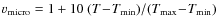 $v_{\rm micro} = 1 + 10~(T\!-\!T_{\rm min})/(T_{\rm max}\!-\!T_{\rm min})$