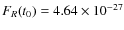 $F_R(t_0)=4.64 \times 10^{-27}$