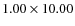 $1.00\times10.00$