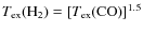 $T_{{\rm ex}}({{\rm H}}_2)=[T_{{\rm ex}}({{\rm CO}})]^{1.5}$