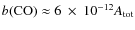 $b({{\rm CO}})\approx 6~\times~10^{-12}A_{{\rm tot}}$